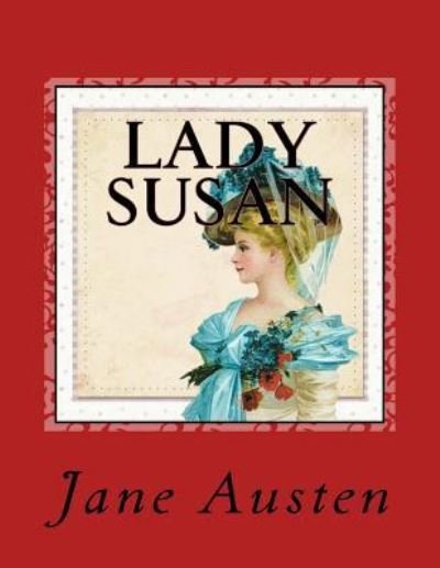 Lady Susan - Jane Austen - Libros - Createspace Independent Publishing Platf - 9781977944443 - 4 de octubre de 2017