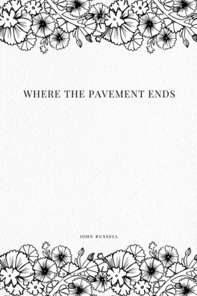 Cover for John Russell · Where the Pavement Ends (Pocketbok) (2017)