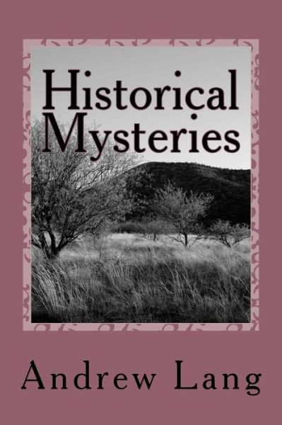 Historical Mysteries - Andrew Lang - Books - Createspace Independent Publishing Platf - 9781979940443 - December 30, 2017