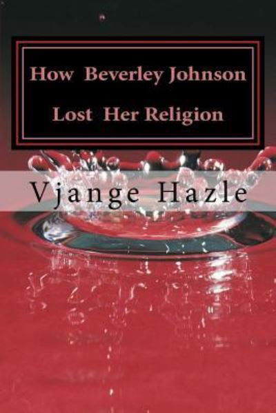 Cover for Vjange Hazle · How Beverley Johnson Lost Her Religion (Pocketbok) (2017)