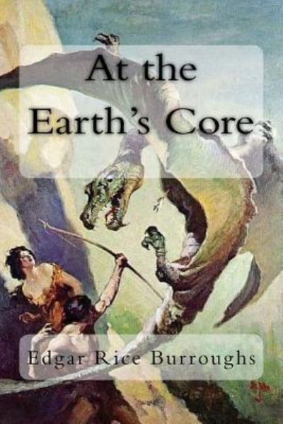 At the Earth's Core - Edgar Rice Burroughs - Livres - Createspace Independent Publishing Platf - 9781984340443 - 30 janvier 2018