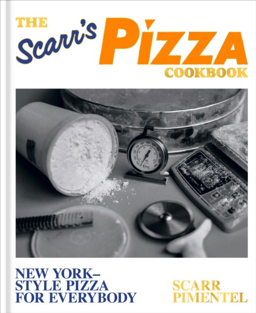 Cover for Scarr Pimentel · The Scarr's Pizza Cookbook: New York-Style Pizza for Everybody (Hardcover Book) (2024)