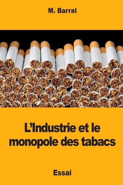 Cover for M Barral · L'Industrie et le monopole des tabacs (Paperback Book) (2018)