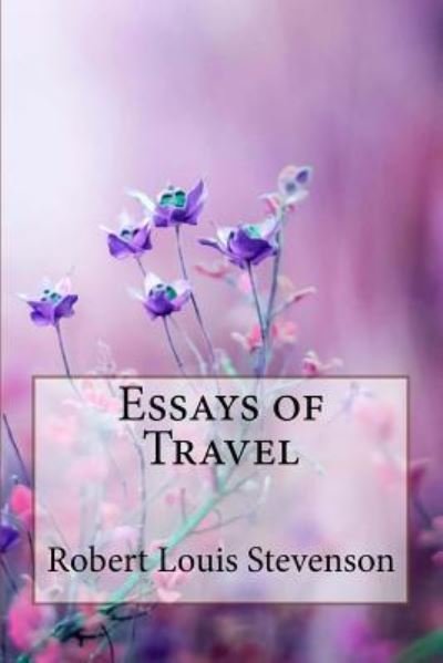 Cover for Robert Louis Stevenson · Essays of Travel Robert Louis Stevenson (Pocketbok) (2018)