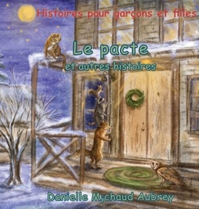 Cover for Danielle Michaud Aubrey · Le pacte et autres histoires (Gebundenes Buch) (2019)