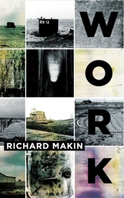 Work - Richard Makin - Books - Equus Press - 9781999696443 - May 30, 2022