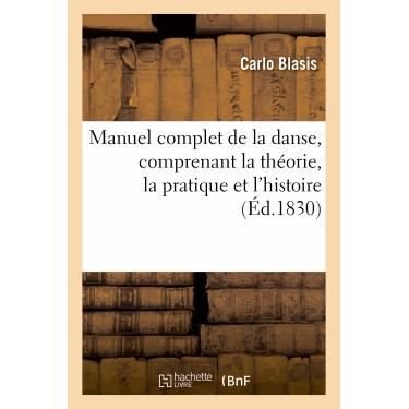 Cover for Blasis-c · Manuel Complet De La Danse, Comprenant La Theorie, La Pratique et L'histoire De Cet Art (Pocketbok) [French edition] (2013)