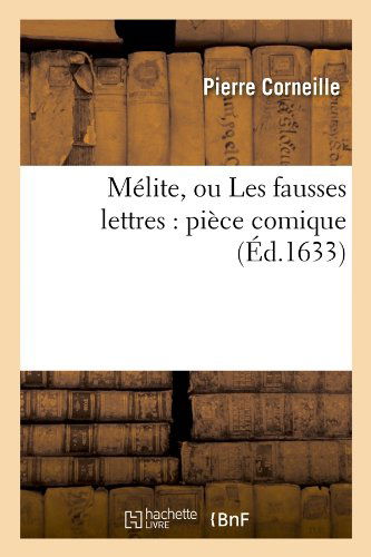 Cover for Pierre Corneille · Melite, Ou Les Fausses Lettres: Piece Comique (Paperback Bog) [French edition] (2012)