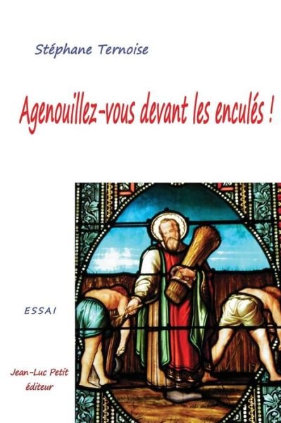 Cover for Stephane Ternoise · Agenouillez-vous Devant Les Encules ! (Paperback Bog) (2015)