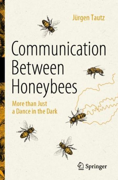 Cover for Jurgen Tautz · Communication Between Honeybees: More than Just a Dance in the Dark (Taschenbuch) [2022 edition] (2023)