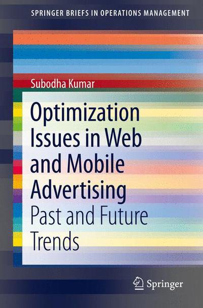 Cover for Subodha Kumar · Optimization Issues in Web and Mobile Advertising: Past and Future Trends - SpringerBriefs in Operations Management (Pocketbok) [1st ed. 2016 edition] (2015)