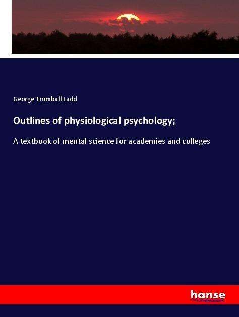 Cover for Ladd · Outlines of physiological psycholo (Book)