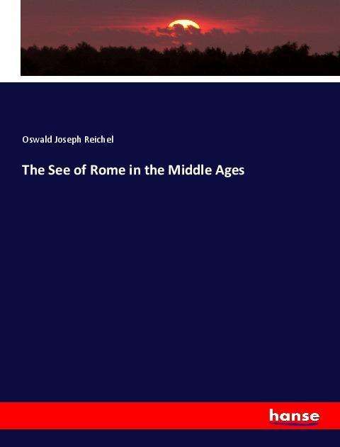 Cover for Reichel · The See of Rome in the Middle A (Book)