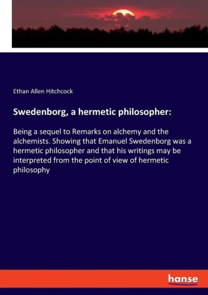 Swedenborg, a hermetic philos - Hitchcock - Bøger -  - 9783337724443 - 24. januar 2019