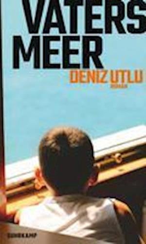 Vaters Meer - Deniz Utlu - Books - Suhrkamp - 9783518431443 - August 20, 2023
