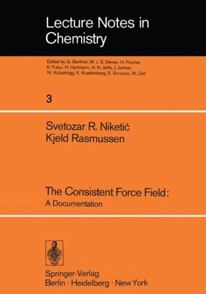 Cover for S.R. Niketic · The Consistent Force Field: A Documentation - Lecture Notes in Chemistry (Paperback Book) [Softcover reprint of the original 1st ed. 1977 edition] (1977)