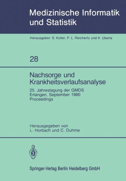 Cover for L Horbach · Nachsorge Und Krankheitsverlaufsanalyse: 25. Jahrestagung Der Gmds Erlangen, 15. - 17. September 1980 - Medizinische Informatik, Biometrie und Epidemiologie (Paperback Book) (1981)