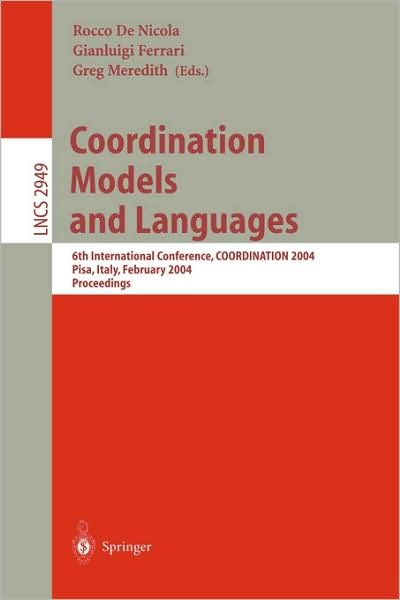 Cover for Rocco De Nicola · Coordination Models and Languages: 6th International Conference, Coordination 2004, Pisa, Italy, February 24-27, 2004, Proceedings - Lecture Notes in Computer Science (Pocketbok) (2004)