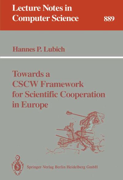 Towards a Cscw Framework for Scientific Cooperation in Europe - Lecture Notes in Computer Science - Hannes P. Lubich - Bøger - Springer-Verlag Berlin and Heidelberg Gm - 9783540588443 - 26. januar 1995