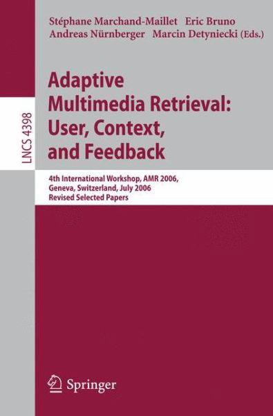 Cover for Stphane Marchand-maillet · Adaptive Multimedia Retrieval:User, Context, and Feedback: 4th International Workshop, AMR 2006, Geneva, Switzerland, July, 27-28, 2006, Revised Selected Papers - Lecture Notes in Computer Science (Pocketbok) [Revised, Updated edition] (2007)