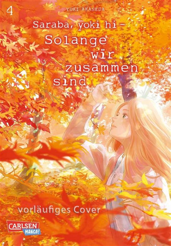 Saraba, yoki hi - Solange wir zusammen sind 4 - Yuki Akaneda - Bøger - Carlsen Verlag GmbH - 9783551027443 - 1. februar 2022
