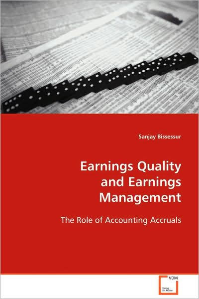 Cover for Sanjay Bissessur · Earnings Quality and Earnings Management: the Role of Accounting Accruals (Paperback Book) (2008)