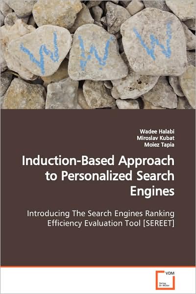 Cover for Moiez Tapia · Induction-based Approach to Personalized Search Engines  Introducing the Search Engines Ranking Efficiency Evaluation Tool [sereet] (Paperback Book) (2009)