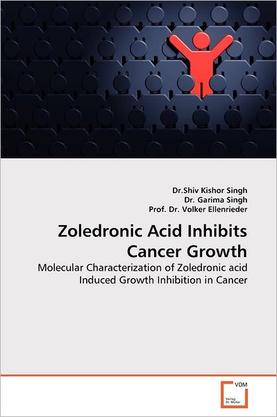 Cover for Prof. Dr. Volker Ellenrieder · Zoledronic Acid Inhibits Cancer Growth: Molecular Characterization of Zoledronic Acid Induced Growth Inhibition in Cancer (Paperback Bog) (2011)