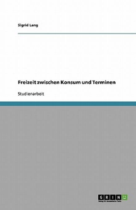 Cover for Lang · Freizeit zwischen Konsum und Termi (Buch) [German edition] (2009)