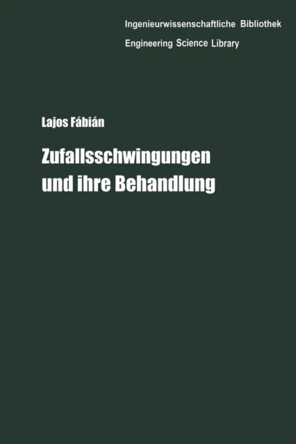 Cover for Lajos Fabian · Zufallsschwingungen Und Ihre Behandlung - Ingenieurwissenschaftliche Bibliothek Engineering Science Li (Pocketbok) [Softcover Reprint of the Original 1st 1973 edition] (2012)