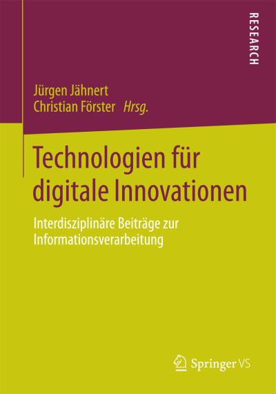 Cover for Jurgen Jahnert · Technologien Fur Digitale Innovationen: Interdisziplinare Beitrage Zur Informationsverarbeitung (Paperback Book) [2014 edition] (2014)