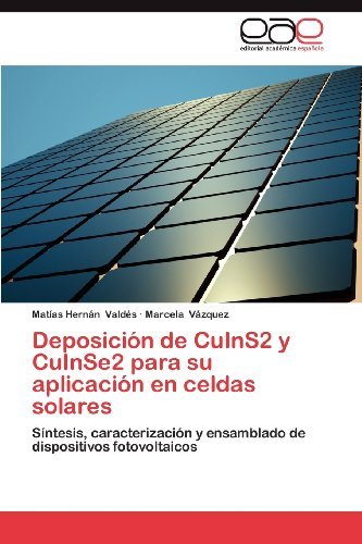 Cover for Marcela Vázquez · Deposición De Cuins2 Y Cuinse2 Para Su Aplicación en Celdas Solares: Síntesis, Caracterización Y Ensamblado De Dispositivos Fotovoltaicos (Pocketbok) [Spanish edition] (2012)