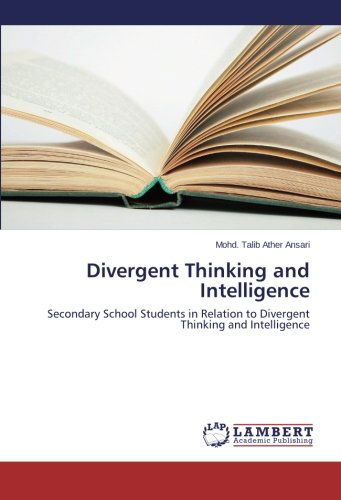 Cover for Mohd. Talib Ather Ansari · Divergent Thinking and Intelligence: Secondary School Students in Relation to Divergent Thinking and Intelligence (Paperback Book) (2014)