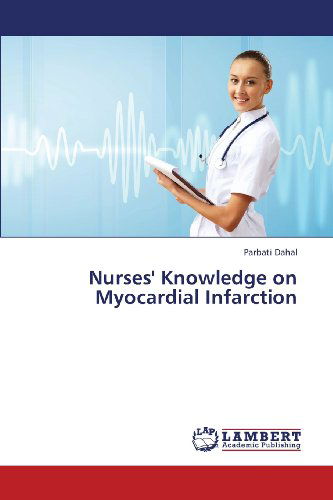 Cover for Parbati Dahal · Nurses' Knowledge on Myocardial Infarction (Taschenbuch) (2013)