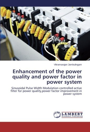 Enhancement of the Power Quality and Power Factor in Power System: Sinusoidal Pulse Width Modulation Controlled Active Filter for Power Quality,power Factor Improvement in Power System - Vikramarajan Jambulingam - Bøger - LAP LAMBERT Academic Publishing - 9783659532443 - 14. april 2014