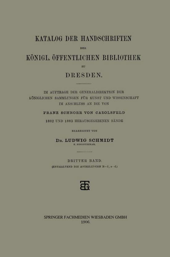 Cover for Ludwig Schmidt · Katalog Der Handschriften Der Koenigl. OEffentlichen Bibliothek Zu Dresden (Paperback Book) [1906 edition] (1901)