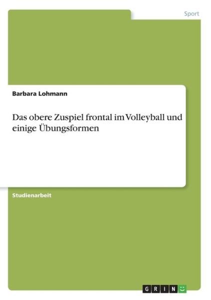 Cover for Lohmann · Das obere Zuspiel frontal im Vo (Book)