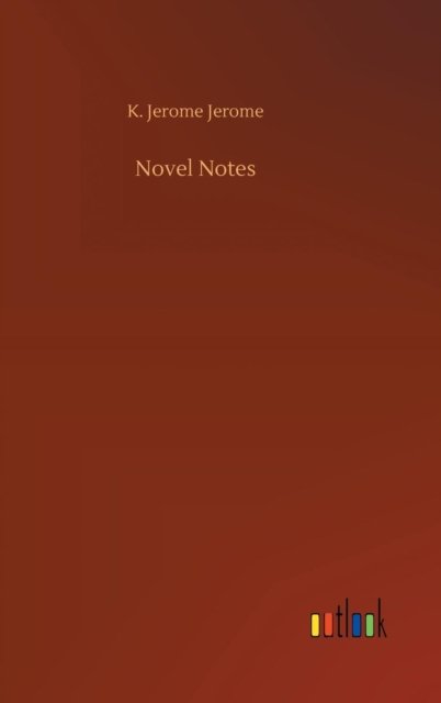 Cover for K Jerome Jerome · Novel Notes (Hardcover Book) (2018)