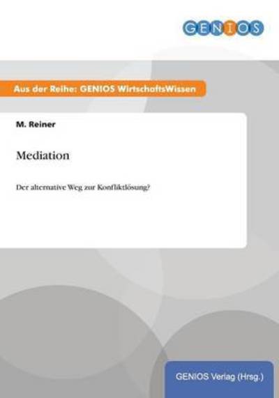 Cover for M Reiner · Mediation: Der alternative Weg zur Konfliktloesung? (Paperback Book) (2015)