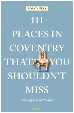 Cover for Rob Ganley · 111 Places in Coventry That You Shouldn't Miss - 111 Places (Paperback Bog) (2021)