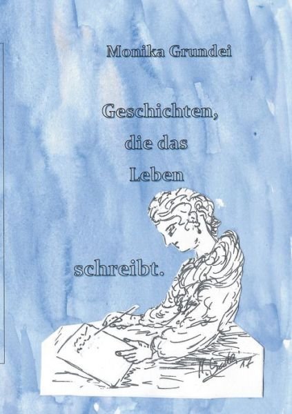 Cover for Grundei · Geschichten, die das Leben schr (Book) (2017)