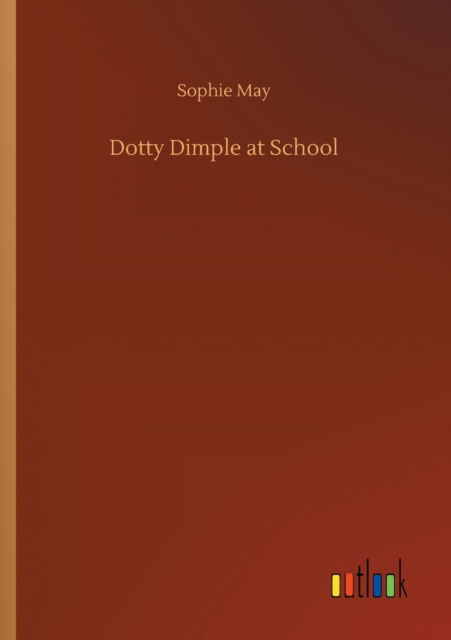 Cover for Sophie May · Dotty Dimple at School (Paperback Book) (2020)