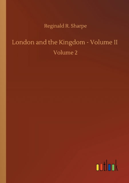 Cover for Reginald R Sharpe · London and the Kingdom - Volume II: Volume 2 (Paperback Book) (2020)