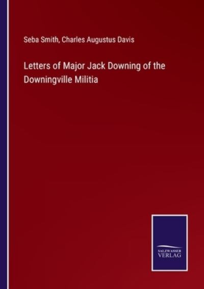 Cover for Seba Smith · Letters of Major Jack Downing of the Downingville Militia (Paperback Book) (2022)