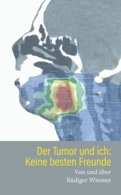 Cover for Rudiger Wiesner · Der Tumor und Ich (Paperback Book) (2021)