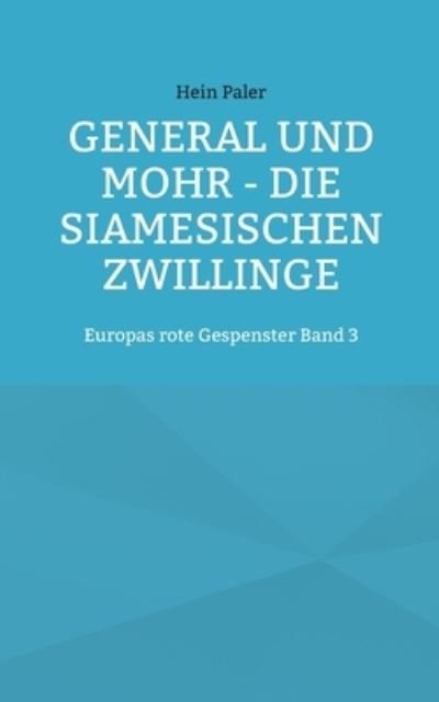 Cover for Hein Paler · General und Mohr - Die siamesischen Zwillinge: Europas rote Gespenster Band 3 (Paperback Book) (2021)