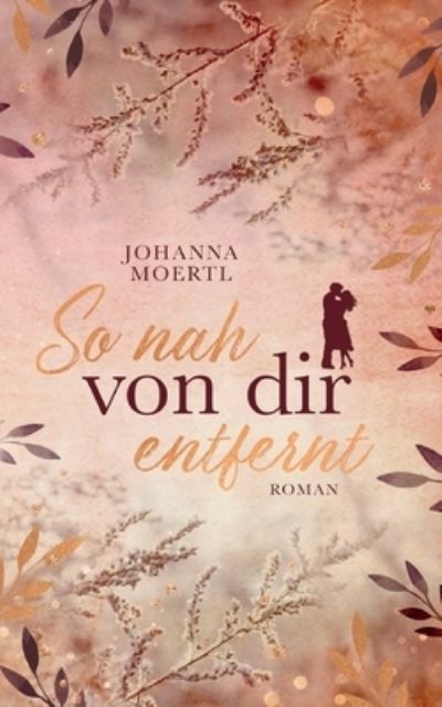 Cover for Johanna Moertl · So nah von dir entfernt (Paperback Book) (2022)