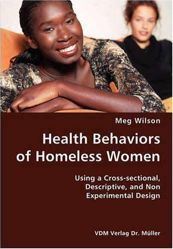Cover for Meg Wilson · Health Behaviors of Homeless Women- Using a Cross-sectional, Descriptive, and Non Experimental Design (Paperback Book) (2007)