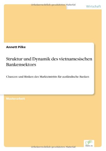 Cover for Annett Pilke · Struktur und Dynamik des vietnamesischen Bankensektors: Chancen und Risiken des Markteintritts fur auslandische Banken (Paperback Book) [German edition] (2006)