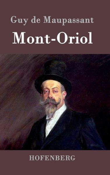 Mont-oriol - Guy De Maupassant - Books - Hofenberg - 9783843094443 - September 25, 2015